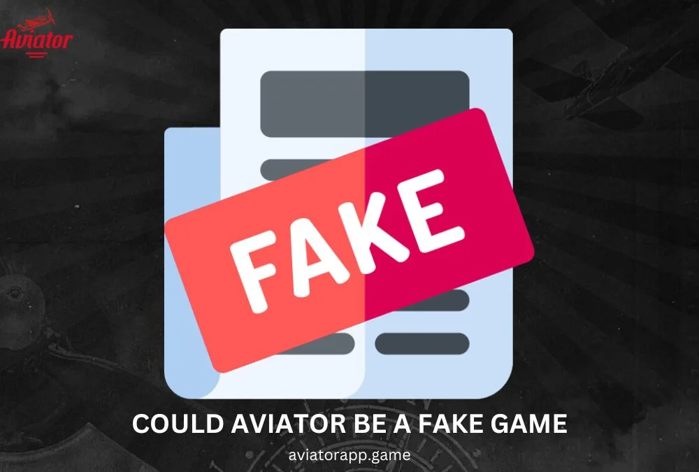 Could Aviator Be a Fake Game